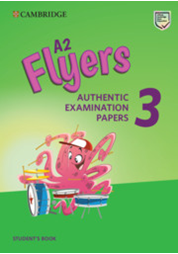 A2 Flyers 3 Student's Book Authentic Examination Papers