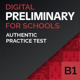 Authentic Digital Practice Test - B1 Preliminary for Schools